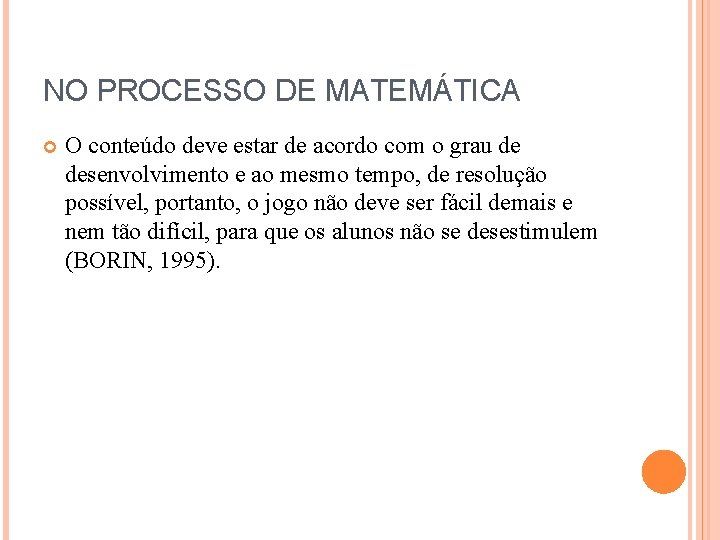 NO PROCESSO DE MATEMÁTICA O conteúdo deve estar de acordo com o grau de