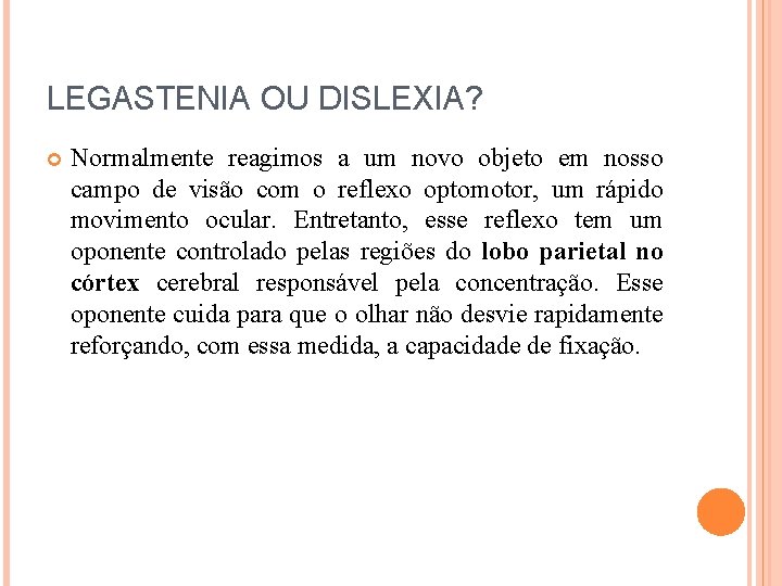 LEGASTENIA OU DISLEXIA? Normalmente reagimos a um novo objeto em nosso campo de visão