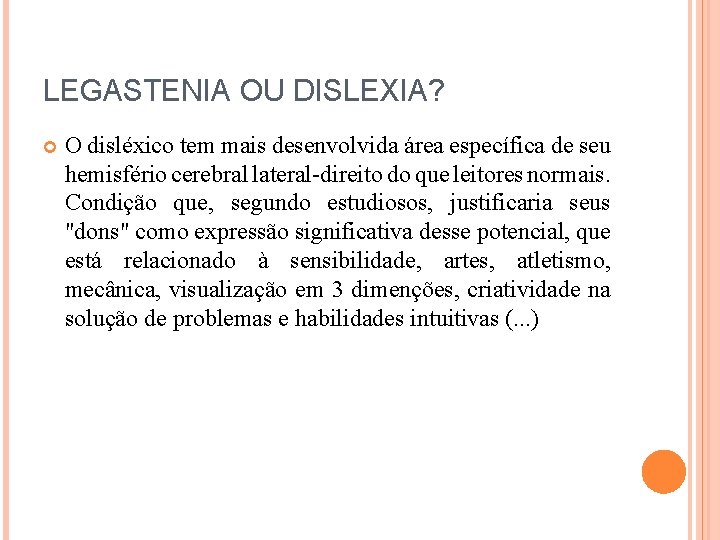 LEGASTENIA OU DISLEXIA? O disléxico tem mais desenvolvida área específica de seu hemisfério cerebral