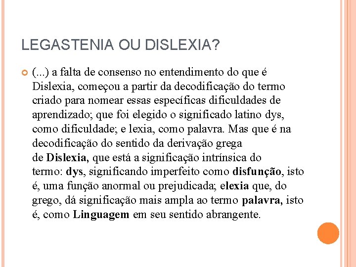 LEGASTENIA OU DISLEXIA? (. . . ) a falta de consenso no entendimento do