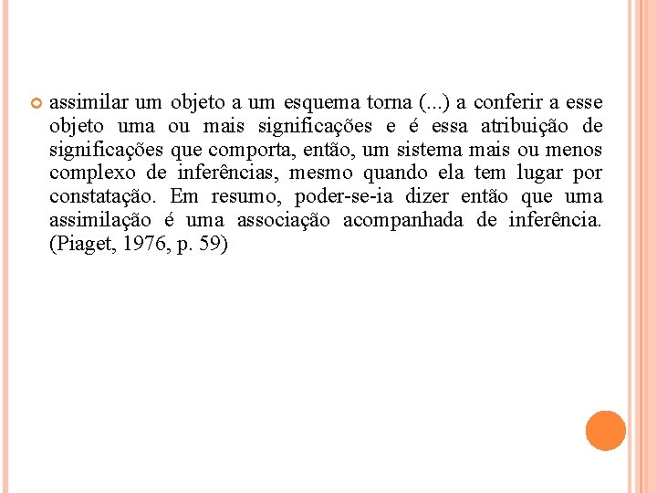  assimilar um objeto a um esquema torna (. . . ) a conferir