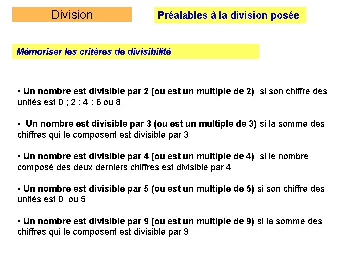 Division Préalables à la division posée Mémoriser les critères de divisibilité ▪ Un nombre