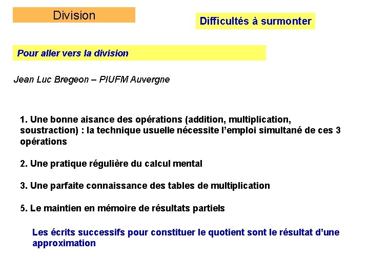 Division Difficultés à surmonter Pour aller vers la division Jean Luc Bregeon – PIUFM