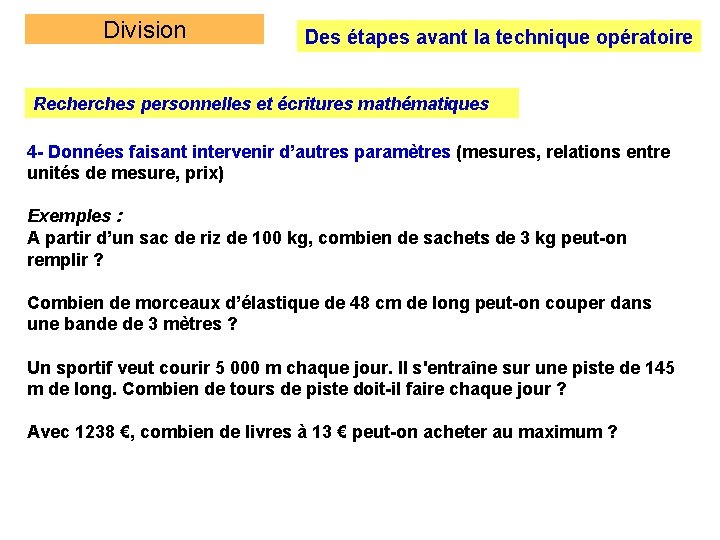 Division Des étapes avant la technique opératoire Recherches personnelles et écritures mathématiques 4 -