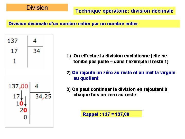 Division Technique opératoire: division décimale Division décimale d’un nombre entier par un nombre entier