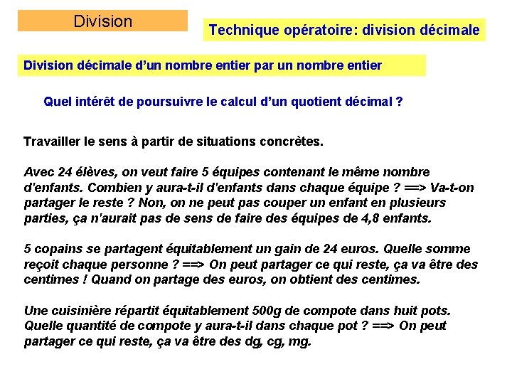 Division Technique opératoire: division décimale Division décimale d’un nombre entier par un nombre entier