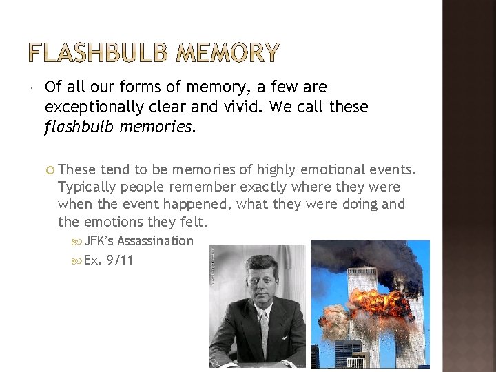  Of all our forms of memory, a few are exceptionally clear and vivid.
