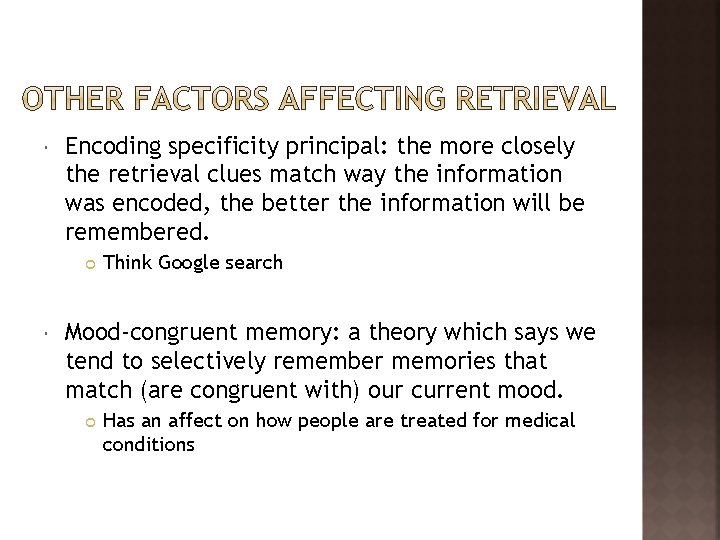  Encoding specificity principal: the more closely the retrieval clues match way the information