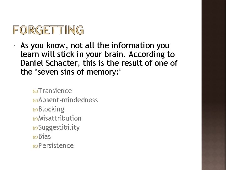  As you know, not all the information you learn will stick in your