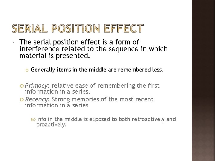  The serial position effect is a form of interference related to the sequence