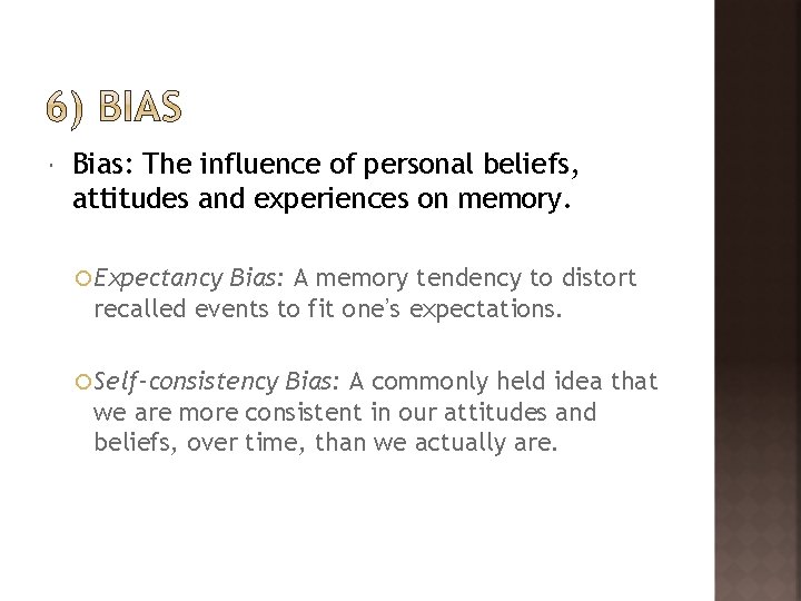  Bias: The influence of personal beliefs, attitudes and experiences on memory. Expectancy Bias: