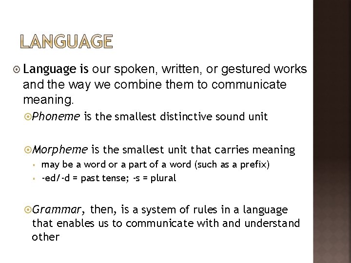  Language is our spoken, written, or gestured works and the way we combine