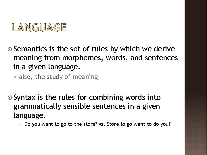  Semantics is the set of rules by which we derive meaning from morphemes,