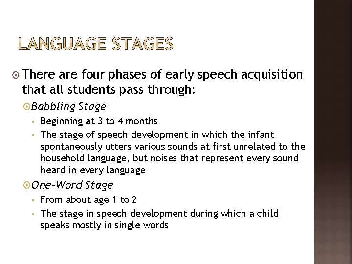  There are four phases of early speech acquisition that all students pass through: