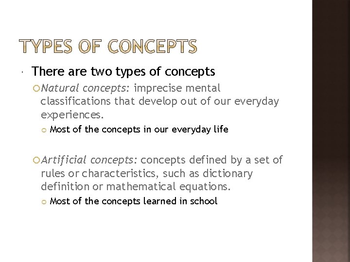  There are two types of concepts Natural concepts: imprecise mental classifications that develop