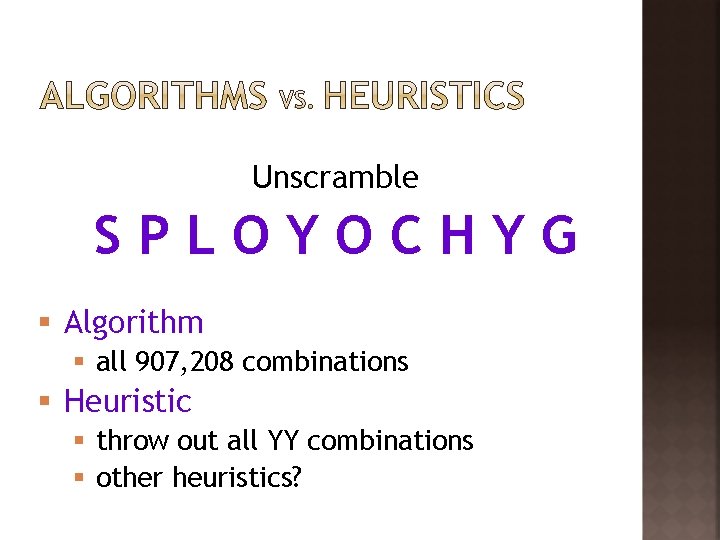 Unscramble SPLOYOCHYG § Algorithm § all 907, 208 combinations § Heuristic § throw out