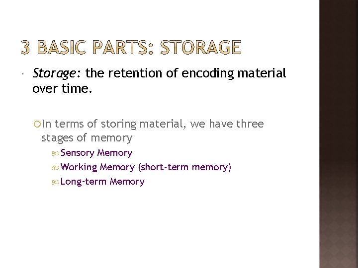  Storage: the retention of encoding material over time. In terms of storing material,