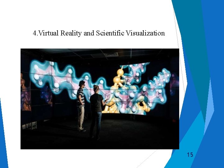 4. Virtual Reality and Scientific Visualization 15 