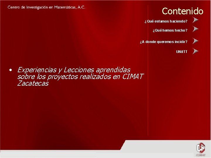 Contenido ¿Qué estamos haciendo? ¿Qué hemos hecho? ¿A donde queremos incidir? UNi. ITT •
