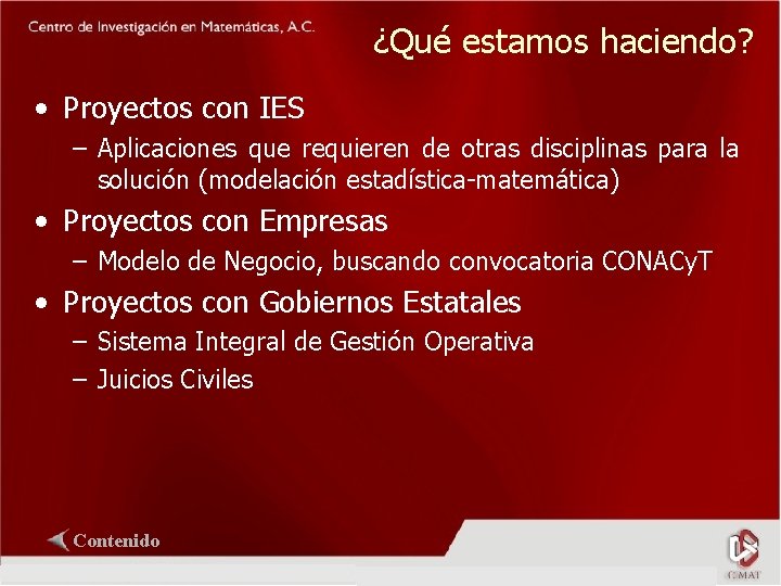 ¿Qué estamos haciendo? • Proyectos con IES – Aplicaciones que requieren de otras disciplinas