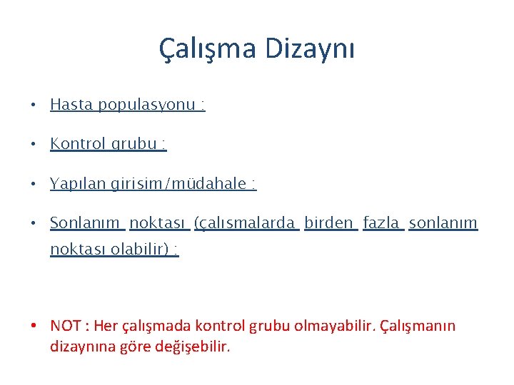 Çalışma Dizaynı • Hasta populasyonu : • Kontrol grubu : • Yapılan girisim/müdahale :