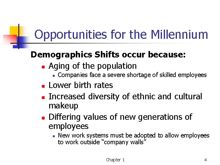 Opportunities for the Millennium Demographics Shifts occur because: n Aging of the population n