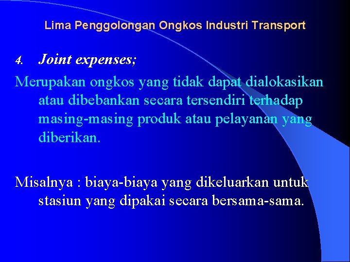 Lima Penggolongan Ongkos Industri Transport Joint expenses; Merupakan ongkos yang tidak dapat dialokasikan atau