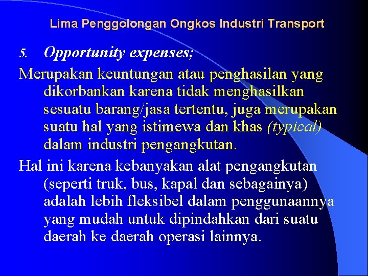 Lima Penggolongan Ongkos Industri Transport Opportunity expenses; Merupakan keuntungan atau penghasilan yang dikorbankan karena