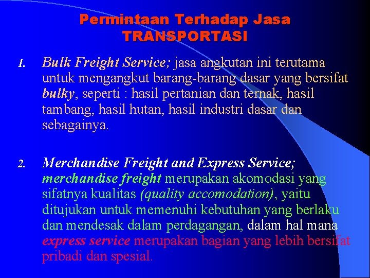 Permintaan Terhadap Jasa TRANSPORTASI 1. Bulk Freight Service; jasa angkutan ini terutama untuk mengangkut