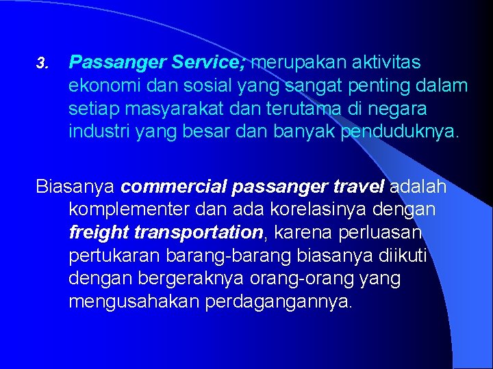 3. Passanger Service; merupakan aktivitas ekonomi dan sosial yang sangat penting dalam setiap masyarakat