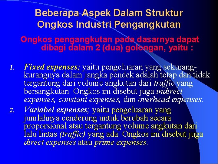 Beberapa Aspek Dalam Struktur Ongkos Industri Pengangkutan Ongkos pengangkutan pada dasarnya dapat dibagi dalam