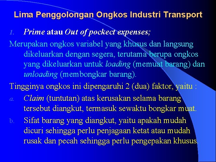 Lima Penggolongan Ongkos Industri Transport Prime atau Out of pockect expenses; Merupakan ongkos variabel