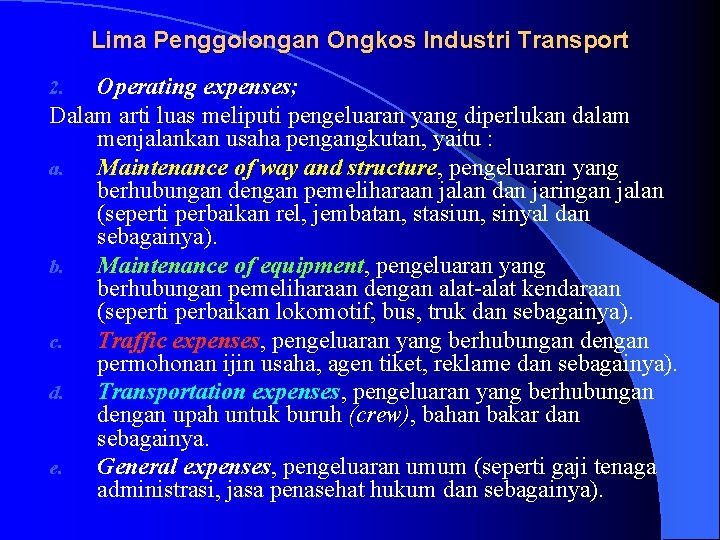 Lima Penggolongan Ongkos Industri Transport Operating expenses; Dalam arti luas meliputi pengeluaran yang diperlukan