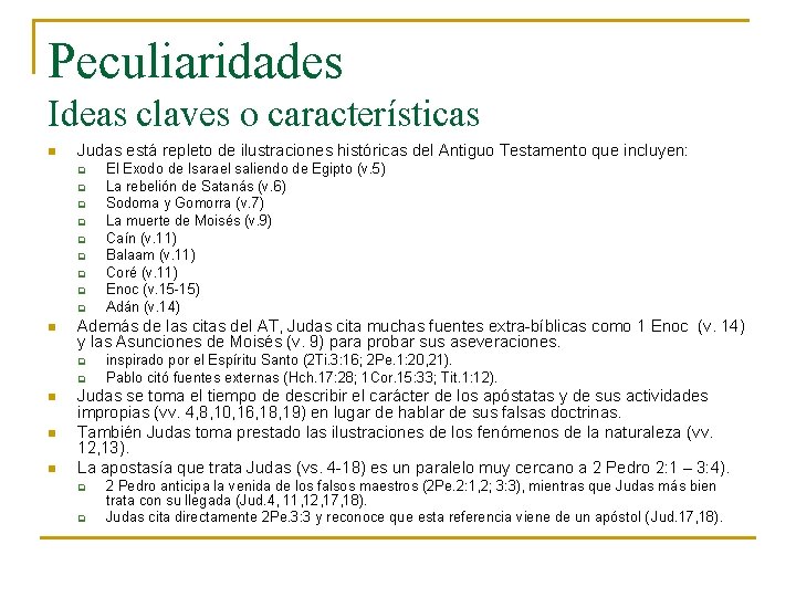 Peculiaridades Ideas claves o características n Judas está repleto de ilustraciones históricas del Antiguo