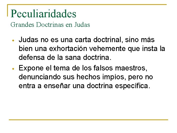 Peculiaridades Grandes Doctrinas en Judas no es una carta doctrinal, sino más bien una