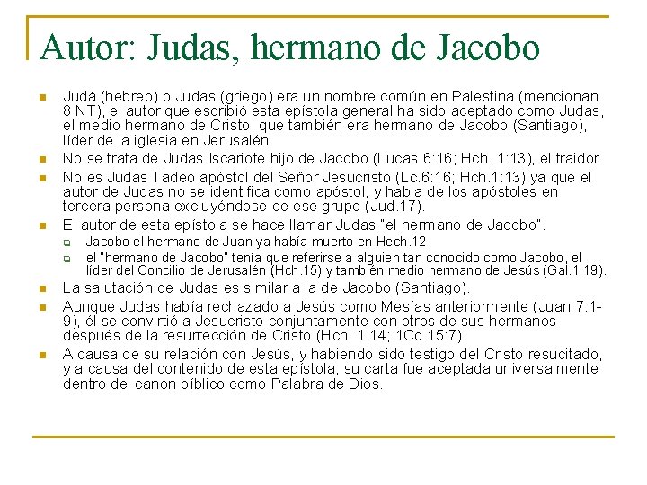 Autor: Judas, hermano de Jacobo n n Judá (hebreo) o Judas (griego) era un