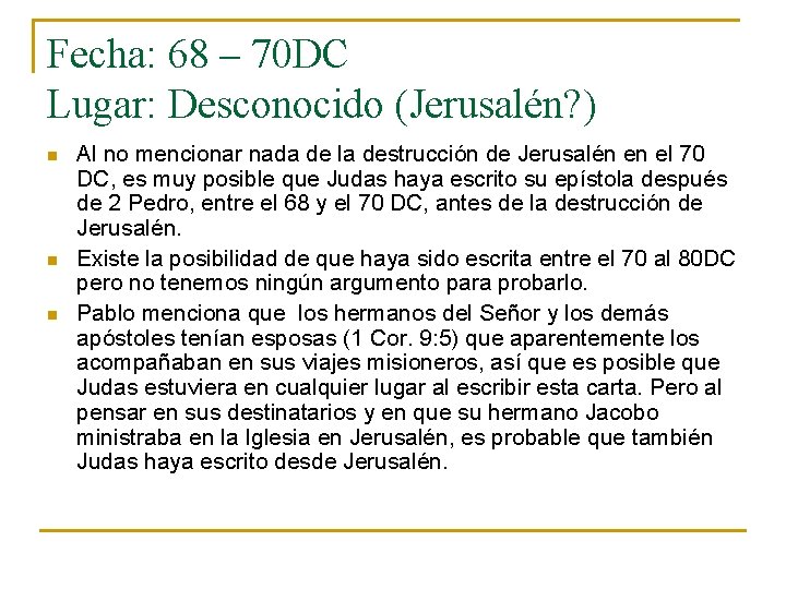 Fecha: 68 – 70 DC Lugar: Desconocido (Jerusalén? ) n n n Al no