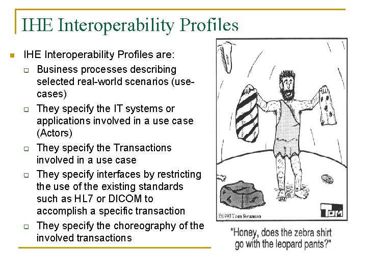 IHE Interoperability Profiles n IHE Interoperability Profiles are: q Business processes describing selected real-world