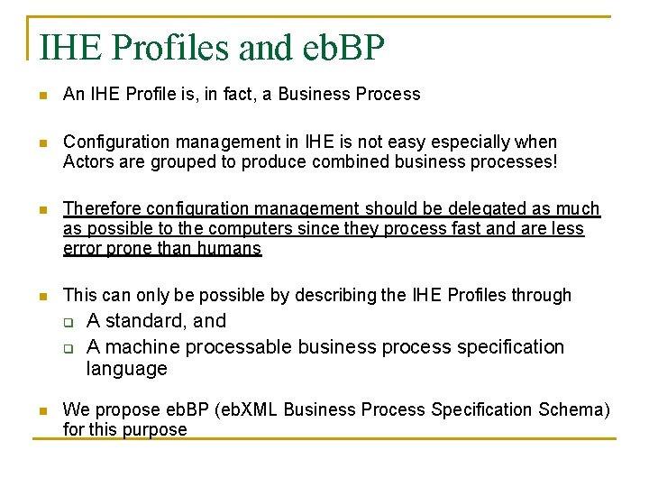 IHE Profiles and eb. BP n An IHE Profile is, in fact, a Business