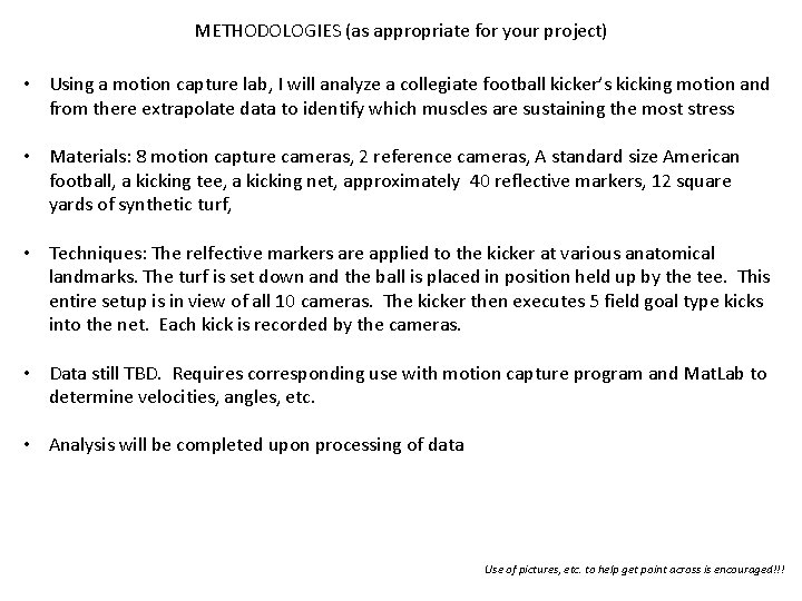 METHODOLOGIES (as appropriate for your project) • Using a motion capture lab, I will