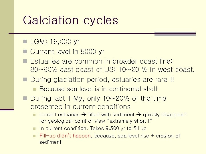 Galciation cycles n LGM; 15, 000 yr n Current level in 5000 yr n