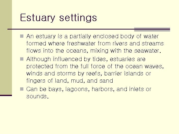 Estuary settings n An estuary is a partially enclosed body of water formed where