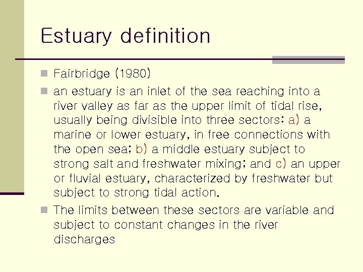 Estuary definition n Fairbridge (1980) n an estuary is an inlet of the sea