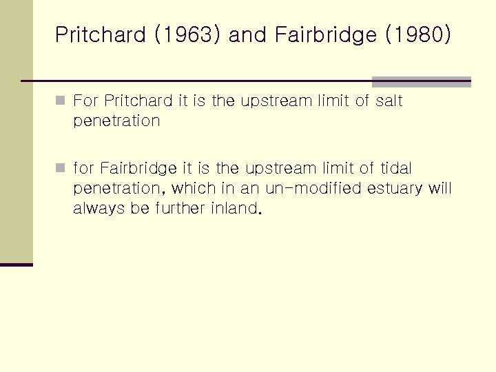 Pritchard (1963) and Fairbridge (1980) n For Pritchard it is the upstream limit of