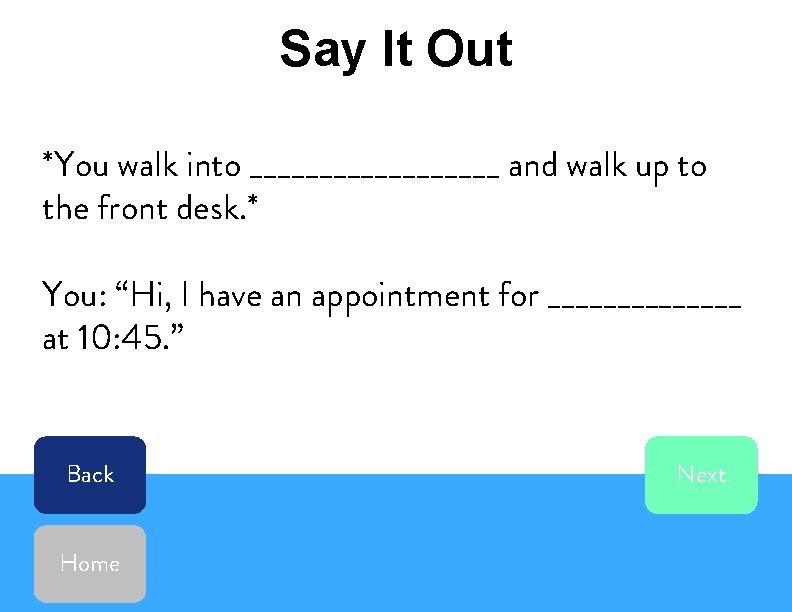 Say It Out *You walk into _________ and walk up to the front desk.