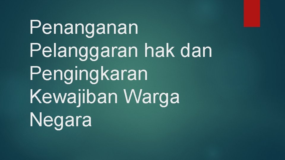 Penanganan Pelanggaran hak dan Pengingkaran Kewajiban Warga Negara 