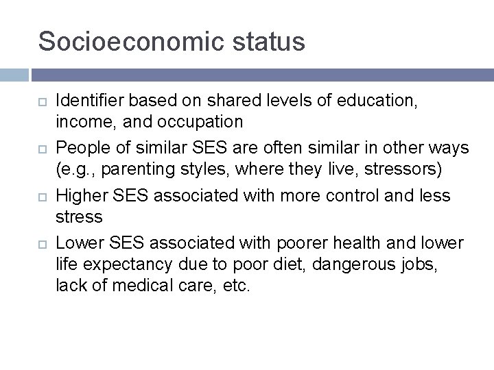 Socioeconomic status Identifier based on shared levels of education, income, and occupation People of