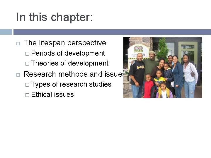 In this chapter: The lifespan perspective � Periods of development � Theories of development