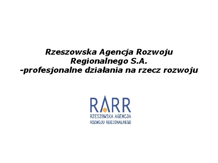 Rzeszowska Agencja Rozwoju Regionalnego S. A. -profesjonalne działania na rzecz rozwoju 