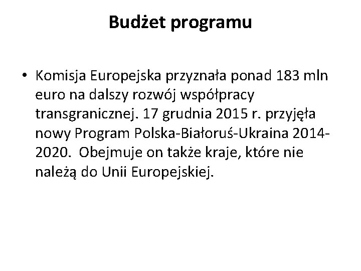 Budżet programu • Komisja Europejska przyznała ponad 183 mln euro na dalszy rozwój współpracy